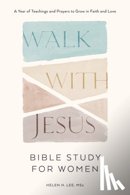 Lee, Helen H. - Walk with Jesus: Bible Study for Women: A Year of Teachings and Prayers to Grow in Faith and Love
