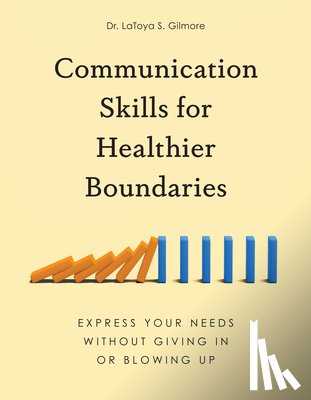Gilmore, LaToya S. (LaToya S. Gilmore) - Communication Skills for Healthier Boundaries
