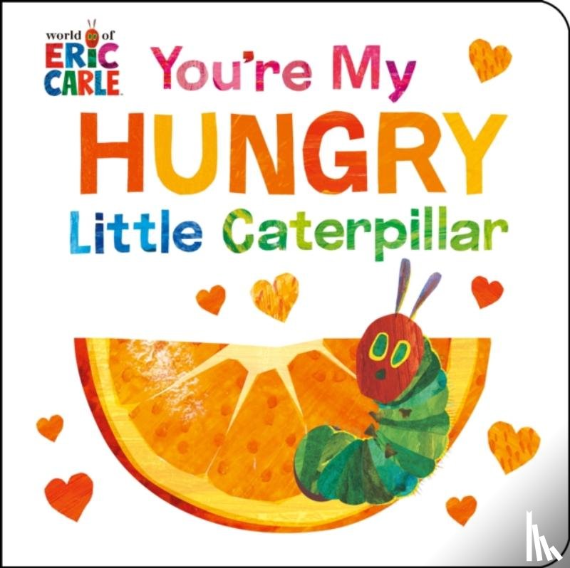 Carle, Eric - You're My Hungry Little Caterpillar