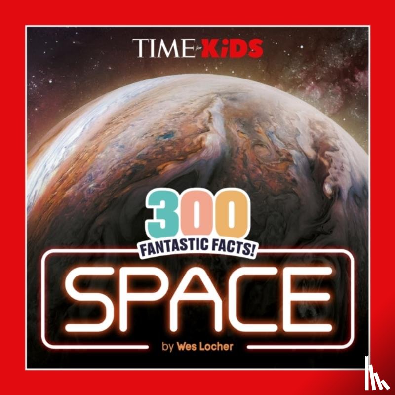 Locher, Wes - TIME for Kids: 300 Fantastic Facts!: Space