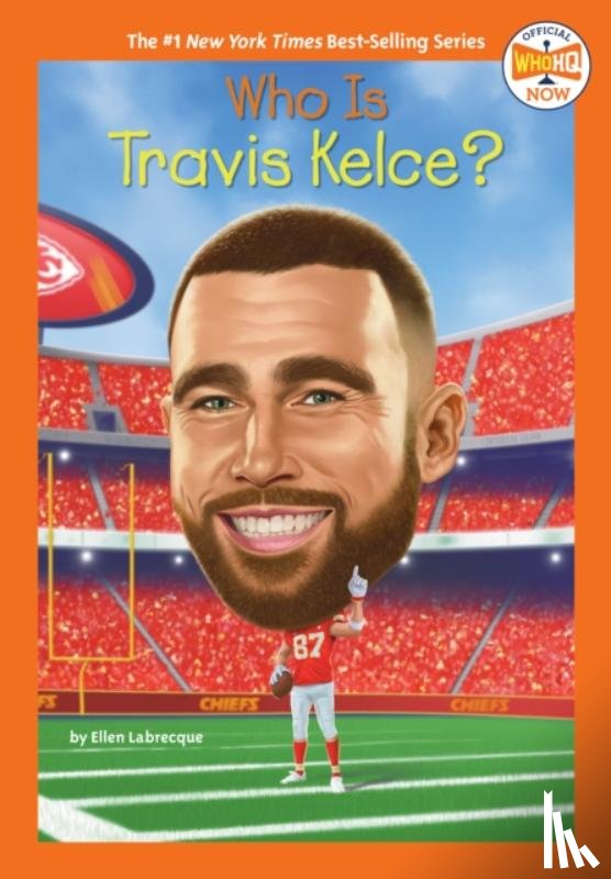 Labrecque, Ellen, Who HQ - Who Is Travis Kelce?
