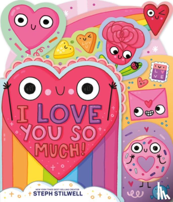 Stilwell, Steph - I Love You So Much!