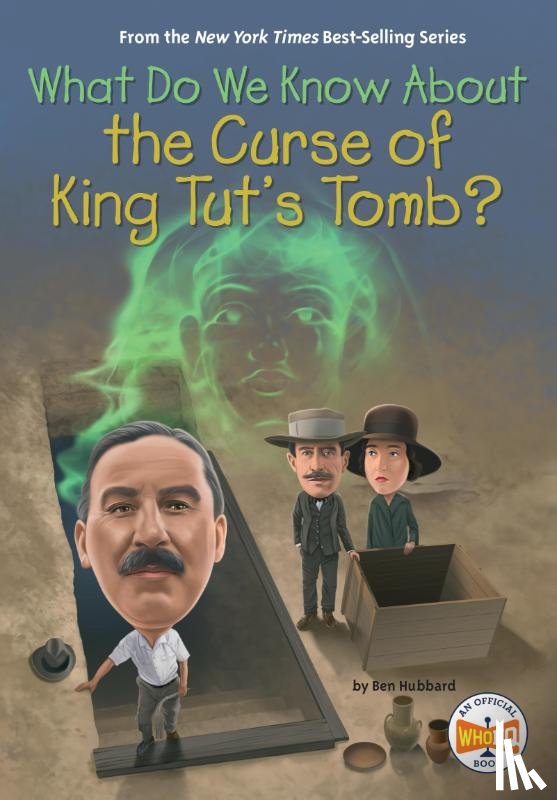 Hubbard, Ben, Who HQ - What Do We Know About the Curse of King Tut's Tomb?