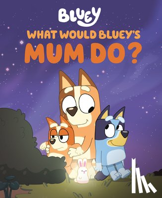Penguin Young Readers Licenses - What Would Bluey's Mum Do?