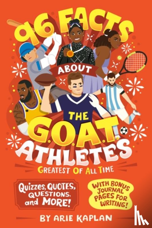 Kaplan, Arie - 96 Facts About the G.O.A.T. Athletes (Greatest of All Time)