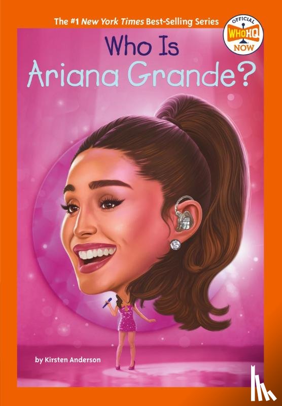 Anderson, Kirsten, Who HQ - Who Is Ariana Grande?