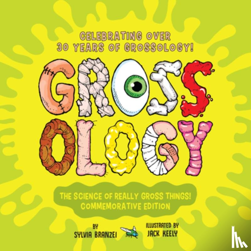 Branzei, Sylvia - Grossology: The Science of Really Gross Things!: Commemorative Edition: Celebrating Over 30 Years of Grossology!