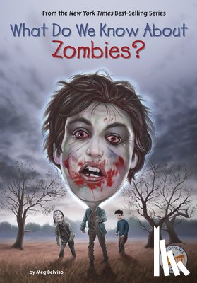 Belviso, Meg, Who HQ - What Do We Know About Zombies?