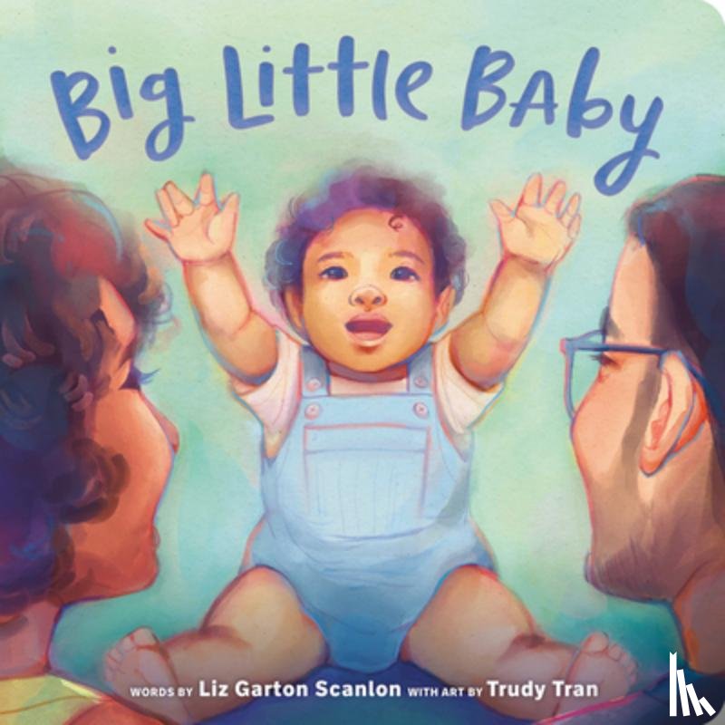 Scanlon, Liz Garton - Big Little Baby