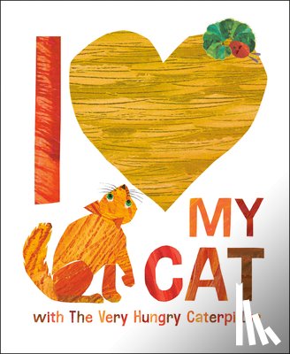 Carle, Eric - I Love My Cat with The Very Hungry Caterpillar