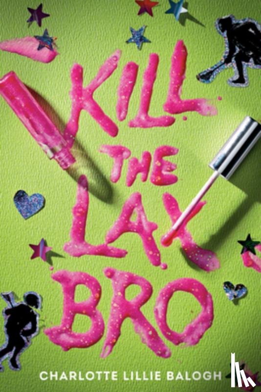 Balogh, Charlotte Lillie - Kill the Lax Bro