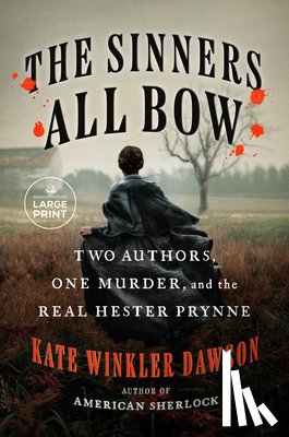 Dawson, Kate Winkler - The Sinners All Bow: Two Authors, One Murder, and the Real Hester Prynne