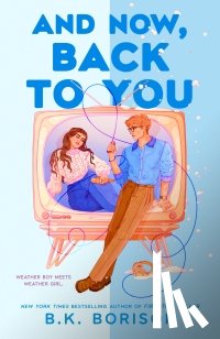 Borison, B. K. - And Now, Back to You