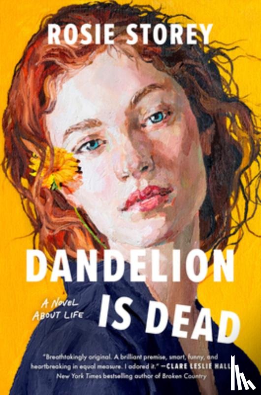 Storey, Rosie - Dandelion Is Dead: A Novel about Life