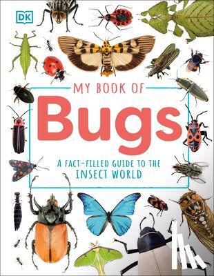 Hubbard, Ben - My Book of Bugs: A Fact-Filled Guide to the Insect World