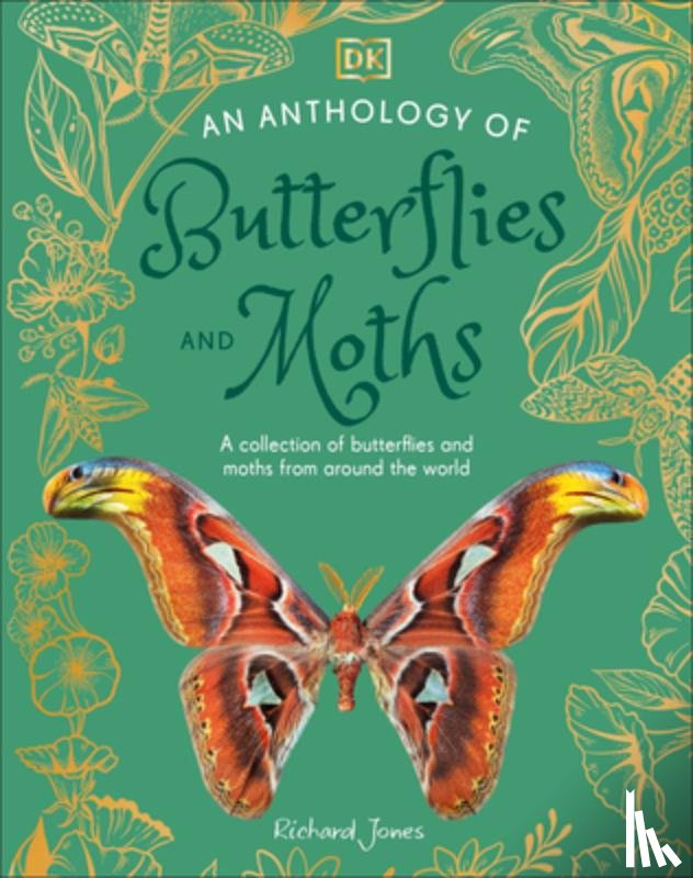 Jones, Richard - An Anthology of Butterflies and Moths: A Collection of Butterflies and Moths from Around the World