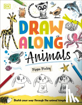 Pixley, Pippa - Draw Along Animals: Sketch Your Way Through the Animal Kingdom