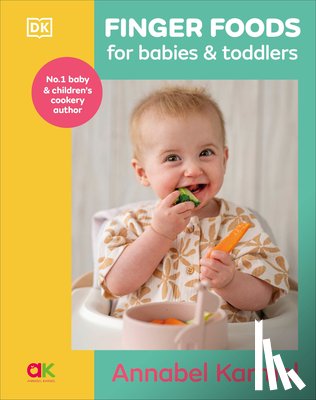 Karmel, Annabel - Finger Foods for Babies and Toddlers: From the No. 1 Children's Cookbook Author