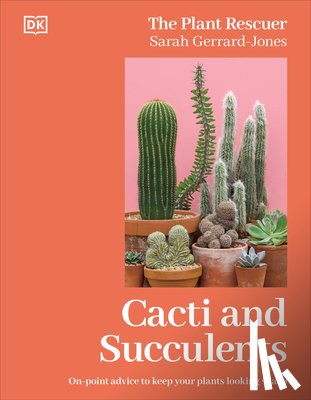 Gerrard-Jones, Sarah - Cacti and Succulents: On-Point Advice to Keep Your Plants Looking Sharp
