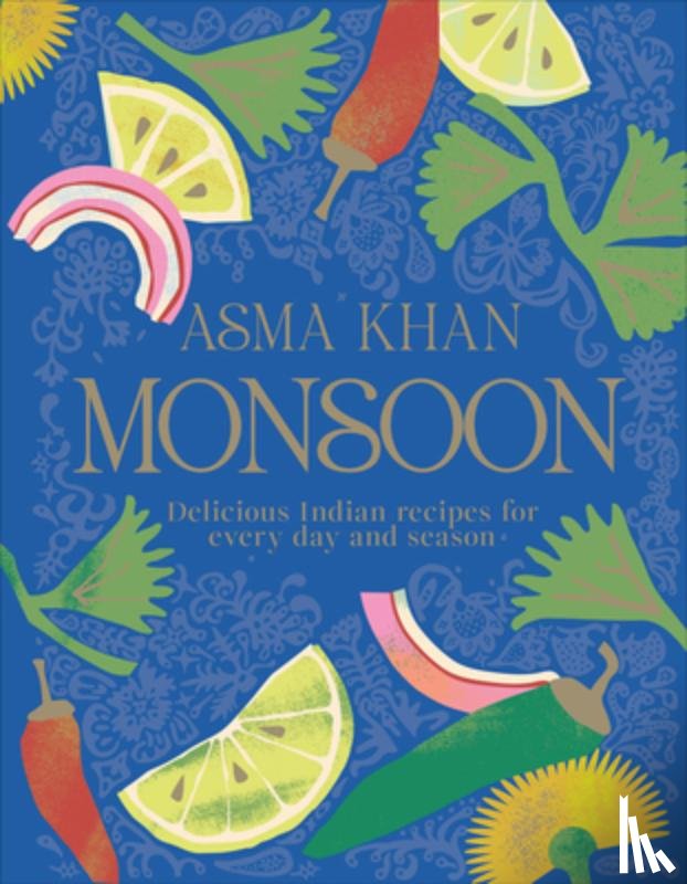 Khan, Asma - Monsoon: Delicious Indian Recipes for Every Day and Season