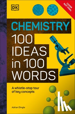 DK - Chemistry 100 Ideas in 100 Words: A Whistle-Stop Tour of Chemistry's Key Concepts