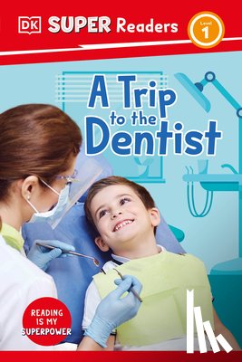 DK - DK Super Readers Level 1 a Trip to the Dentist