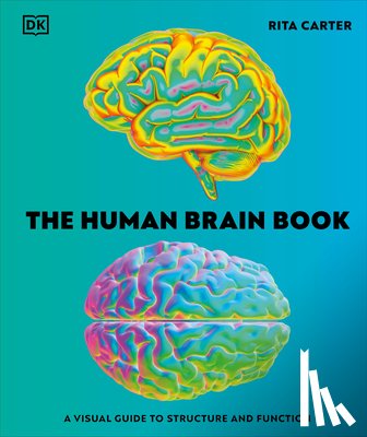 Carter, Rita - The Human Brain Book: A Visual Guide to the Structure and Function