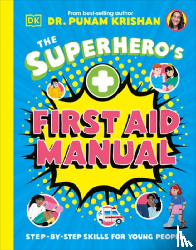 Krishan, Punam - The Superhero's First Aid Manual: Step-By-Step Skills for Young People