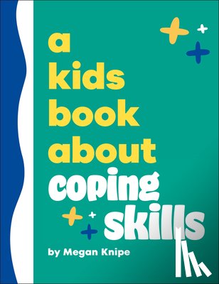 Knipe, Megan - A Kids Book about Coping Skills
