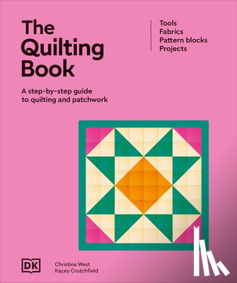 Dk - The Quilting Book: A Step-By-Step Guide to Patchwork and Quilting