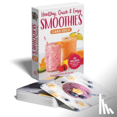 White, Dana Angelo - Healthy, Quick & Easy Smoothies Deck: 50 Recipes Under 300 Calories Made with 5 Ingredients