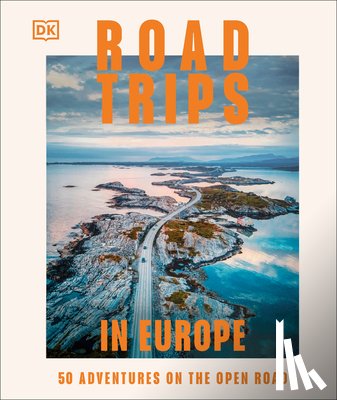 Dk Travel - Road Trips in Europe: 50 Adventures on the Open Road