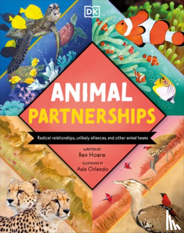 Hoare, Ben - Animal Partnerships: Radical Relationships, Unlikely Alliances, and Other Animal Teams