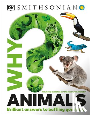 DK - Why? Animals: Brilliant Answers to Baffling Questions
