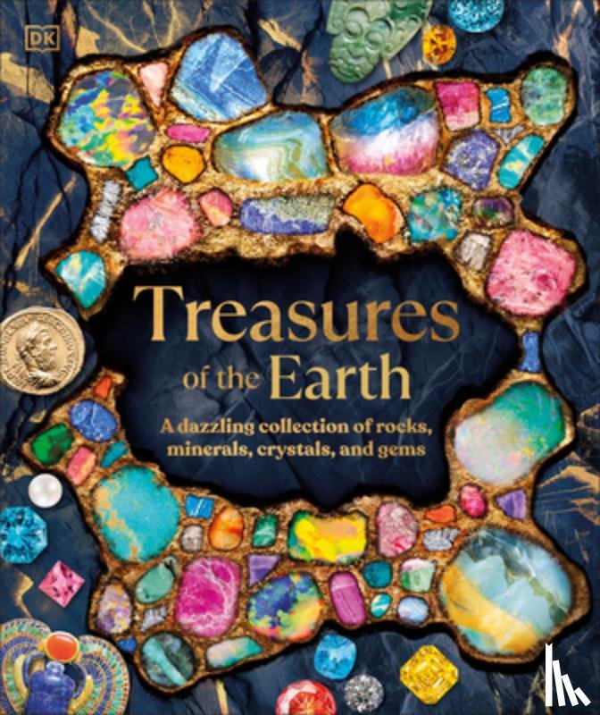 Dk - Treasures of the Earth: Rocks, Minerals, Crystals, and Gems