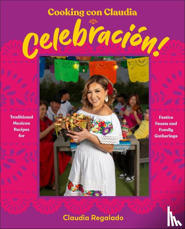 Regalado, Author Claudia - Cooking con Claudia: Celebracion!