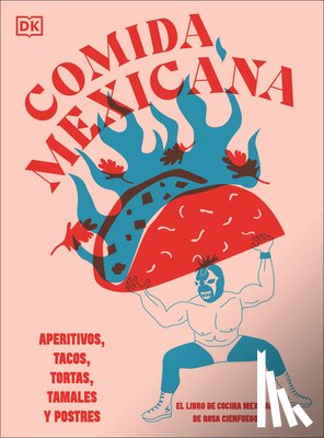Cienfuegos, Rosa - Comida Mexicana: Aperitivos, Tacos, Tortas, Tamales Y Postres