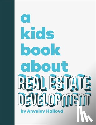 Hallova, Anyeley - A Kids Book about Real Estate Development