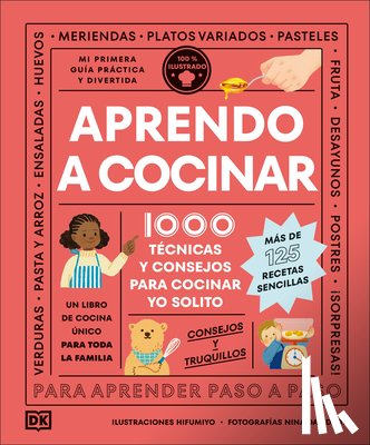 DK - Aprendo a Cocinar: 1000 Técnicas Y Consejos Para Cocinar Yo Solito