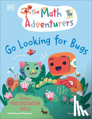 Gorasia Chapman, Sital - The Math Adventurers: Go Looking for Bugs: Building Multiplication Skills
