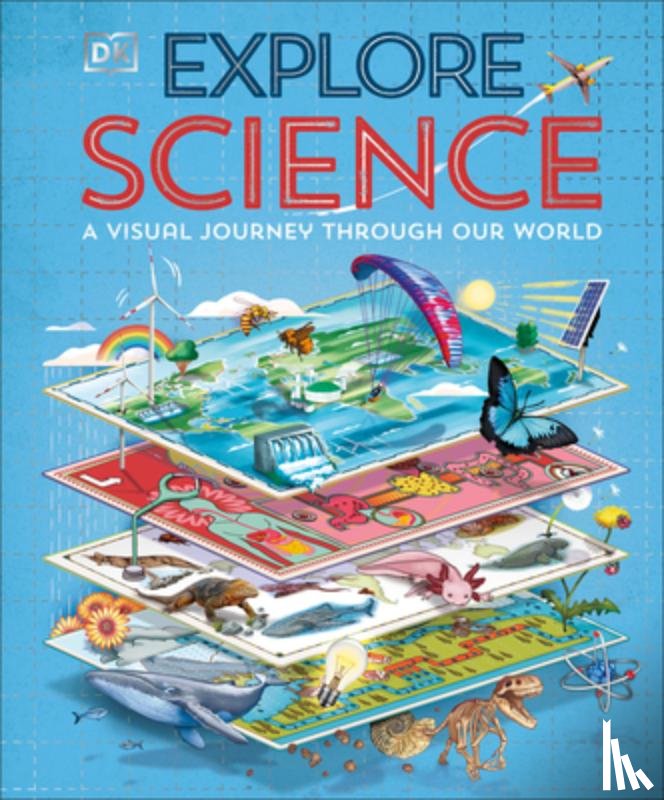 DK - Explore: Science: A Visual Journey Through Our World