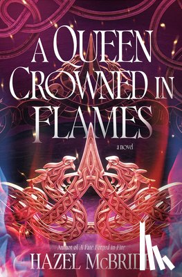 McBride, Hazel - A Queen Crowned in Flames: A Bonded to Beasts Novel