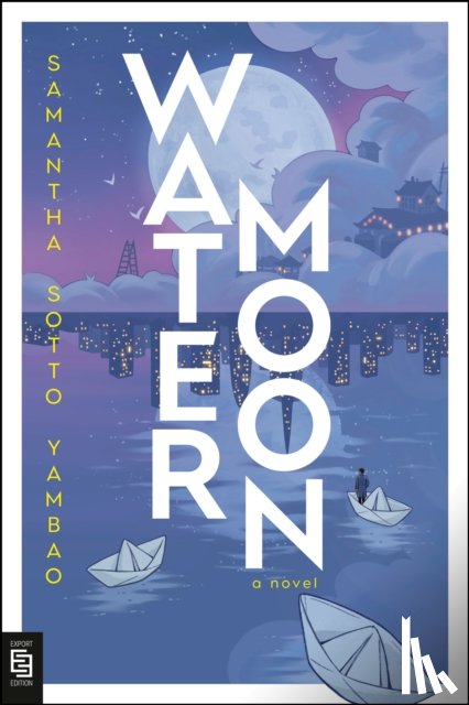 Yambao, Samantha Sotto - Water Moon: A Novel