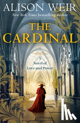 Weir, Alison - The Cardinal: A Novel of Love and Power