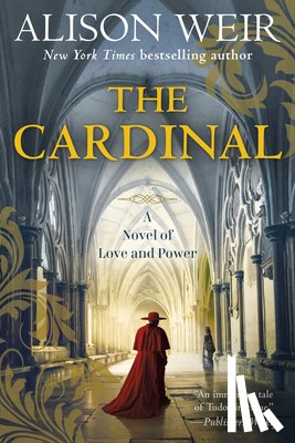 Weir, Alison - The Cardinal: A Novel of Love and Power