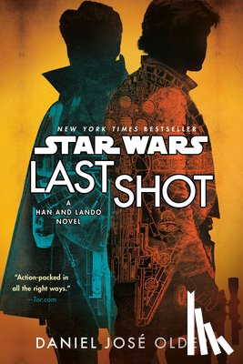Older, Daniel José - Last Shot (Star Wars): A Han and Lando Novel