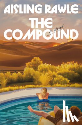 Rawle, Aisling - The Compound: A GMA Book Club Pick