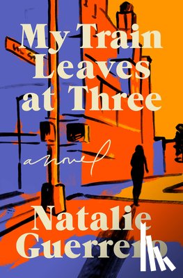 Guerrero, Natalie - My Train Leaves at Three