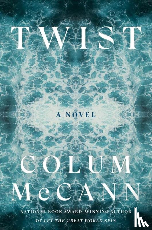 McCann, Colum - Twist: A Novel