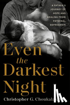 Choukalas, Christopher G. - Even the Darkest Night